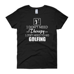 Women's I Need to go Golfing T-Shirt